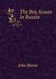 The Boy Scouts In Russia, John Blaine 