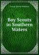 Boy Scouts in Southern Waters, George Harvey Ralphson 