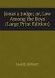 Jonas a Judge; or, Law Among the Boys (Large Print Edition), Jacob Abbott 