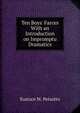 Ten Boys' Farces With an Introduction on Impromptu Dramatics, Eustace M. Peixotto 