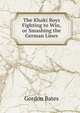 The Khaki Boys Fighting to Win, or Smashing the German Lines, Gordon Bates 