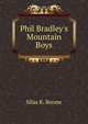Phil Bradley's Mountain Boys, Silas K. Boone 
