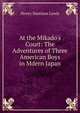 At the Mikado's Court: The Adventures of Three American Boys in Mdern Japan, Henry Harrison Lewis 