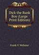 Dick the Bank Boy (Large Print Edition), Frank V. Webster 