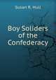 Boy Soliders of the Confederacy, Susan R. Hull 