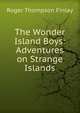 The Wonder Island Boys: Adventures on Strange Islands, Roger Thompson Finlay 