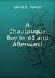 A Chautauqua Boy in '61 and Afterward, David B. Parker 