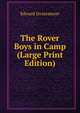The Rover Boys in Camp (Large Print Edition), Edward Stratemeyer 