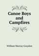 Canoe Boys and Campfires, William Murray Graydon 