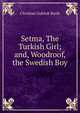 Setma, The Turkish Girl; and, Woodroof, the Swedish Boy, Christian Gottlob Barth 
