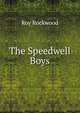 The Speedwell Boys, Roy Rockwood 