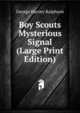 Boy Scouts Mysterious Signal (Large Print Edition), George Harvey Ralphson 