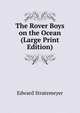 The Rover Boys on the Ocean (Large Print Edition), Edward Stratemeyer 