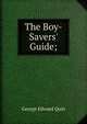 The Boy-Savers' Guide;, George Edward Quin 