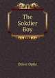 The Sokdier Boy, Optic Oliver 
