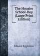 The Hoosier School-Boy (Large Print Edition), Edward Eggleston 