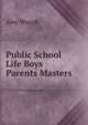 Public School Life Boys Parents Masters, Alec Waugh 