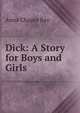 Dick: A Story for Boys and Girls, Anna Chapin Ray 