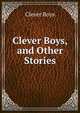 Clever Boys, and Other Stories, Clever Boys 