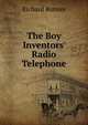 The Boy Inventors' Radio Telephone, Richard Bonner 