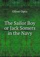 The Sailor Boy or Jack Somers in the Navy, Oliver Optic 
