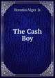 The Cash Boy, Horatio Alger Jr. 