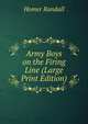 Army Boys on the Firing Line (Large Print Edition), Homer Randall 