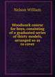 Woodwork course for boys, consisting of a graduated series of thirty models, arranged so as to cover, Nelson, William 