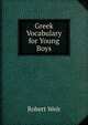 Greek Vocabulary for Young Boys, Robert Weir 