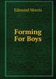 Forming For Boys, Edmund Morris 