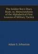 The Soldier Boy's Diary Book; or, Memorandums of the Alphabetical First Lessons of Military Tactics., Adam S. Johnston 