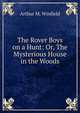 The Rover Boys on a Hunt: Or, The Mysterious House in the Woods, Arthur M. Winfield 