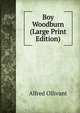 Boy Woodburn (Large Print Edition), Alfred Ollivant 