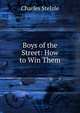 Boys of the Street: How to Win Them, Charles Stelzle 