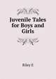 Juvenile Tales for Boys and Girls, Riley E 