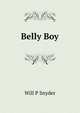 Belly Boy, Will P Snyder 