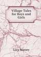 Village Tales for Boys and Girls, Lucy Massey 
