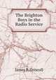 The Brighton Boys in the Radio Service, James R. Driscoll 