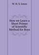 How we Learn a Short Primer of Scientific Method for Boys, W. H. S. Jones 