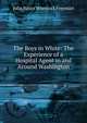 The Boys in White: The Experience of a Hospital Agent in and Around Washington, Julia Susan Wheelock Freeman 