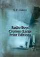 Radio Boys Cronies (Large Print Edition), S. F. Aaron 