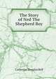 The Story of Ned The Shepherd Boy, Catherine Douglas Bell 