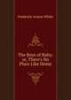 The Boys of Raby; or, There's No Place Like Home, Frederick Avarne White 