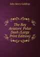 The Boy Aviators' Polar Dash (Large Print Edition)