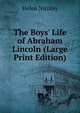 The Boys' Life of Abraham Lincoln (Large Print Edition), Helen Nicolay 