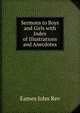 Sermons to Boys and Girls with Index of Illustrations and Anecdotes, Eames John Rev 