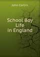 School Boy Life in England, John Corbin 
