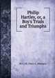 Philip Hartley, or, a Boy's Trials and Triumphs, M. L. M. (Mary L. Meaney) 
