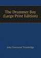 The Drummer Boy (Large Print Edition), Trowbridge, J. T. (John Townsend), 1827-1916 