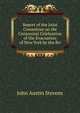 Report of the Joint Committee on the Centennial Celebration of the Evacuation of New York by the Bri, John Austin Stevens 